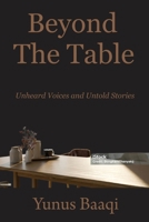 Beyond The Table: Unheard Voices and Untold Stories B0CQ84Z45R Book Cover