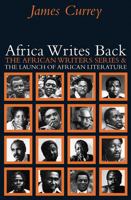 Africa Writes Back: The African Writers Series & the Launch of African Literature (African Writers (Unnumbered)) 0821418432 Book Cover