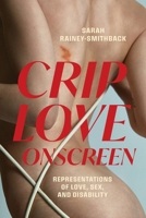 Crip Love Onscreen: Representations of Love, Sex, and Disability 081421603X Book Cover