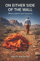 On Either Side Of The Wall: Where Systems Lose Humanity B0GNJZRGK3 Book Cover