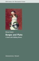 Borges and Plato: A Game with Shifting Mirrors 8484895955 Book Cover