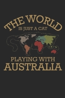 The World Is Just A Cat Playing With Australia: Notebook 6x9 Monthly Planner 120 Pages Calender - Journal - Manuscript - Diary 1088862713 Book Cover