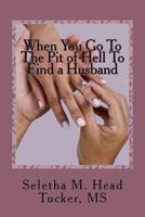 When You Go To The Pit of Hell to Find a Husband: Where's My Boaz? 1723184403 Book Cover