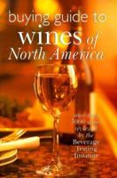 Buying Guide To Wines Of North America: More Than 3000 Wines Reviewed By The Beverage Testing Institute 0806928573 Book Cover