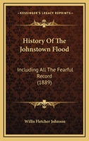 History of the Johnstown Flood 1532700822 Book Cover