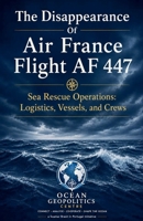 The Disappearance of Air France Flight AF447 B0H61Z5715 Book Cover