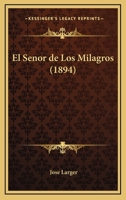 El Senor de Los Milagros (1894) 1144511240 Book Cover