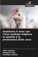 Sostituire il mais con l'orzo maltato migliora la qualità e la produzione delle uova (Italian Edition) 6208751543 Book Cover