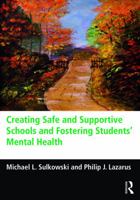 Creating Safe and Supportive Schools and Fostering Students' Mental Health 0415737001 Book Cover