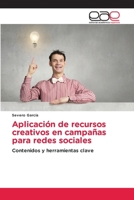 Aplicación de recursos creativos en campañas para redes sociales: Contenidos y herramientas clave 6203877867 Book Cover