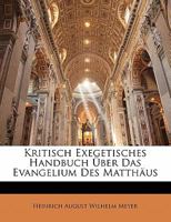 Kritisch Exegetischer Kommentar ueber das neue Testament, erste Abtheilung, sechste Auflage 1142136698 Book Cover