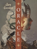 Oracle: A Magickal Memoir, History and Practical Guide to Divination, Prophecy, Omens and Seers 0738783447 Book Cover