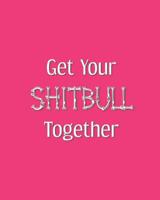 Get Your Shitbull Together: gag gift notebook pink background 109737534X Book Cover