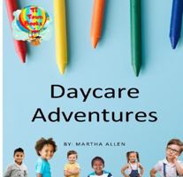 Daycare Adventures 1736903608 Book Cover