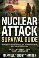 Nuclear Attack Survival Guide: Proven Strategies for Shelter, Decontamination, and Long-Term Survival - Protect Your Family from Fallout and Disaster B0GW74Q4DM Book Cover
