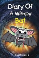 Book for kids: Diary Of A Wimpy Bat 1545340730 Book Cover