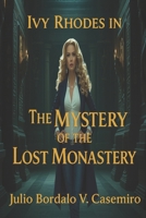 Ivy Rhodes in: The Mystery of the Lost Monastery B0FVF9S4BT Book Cover