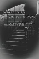 Spirits of the Prairie: The Things That Go Bump in a Windy City Night 1511413212 Book Cover