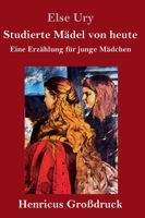 Studierte M�del Von Heute: Eine Erz�hlung F�r Junge M�dchen - Vollst�ndige Ausgabe 802731612X Book Cover