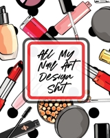 All My Nail Art Design Shit 195333220X Book Cover