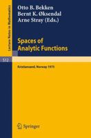 Spaces of Analytic Functions: Seminar held at Kristiansand, Norway, June 9-14, 1975 (Lecture Notes in Mathematics) 3540076824 Book Cover