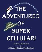 The Adventures of Super Cellular 1448685370 Book Cover
