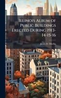 Illinois album of public buildings erected during 1913-14-15-16 1023972913 Book Cover