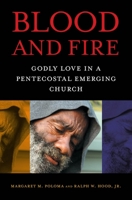 Blood and Fire: Godly Love in a Pentecostal Emerging Church 0814767486 Book Cover