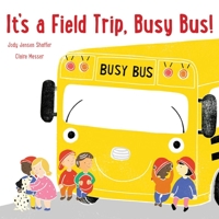 It's a Field Trip, Busy Bus! 153444081X Book Cover
