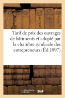 Nouveau Tarif de Prix Des Divers Ouvrages de Bâtiments Revu, Corrigé: Et Adopté Par La Chambre Syndicale Des Entrepreneurs 2013064551 Book Cover