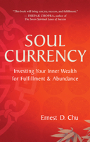Soul Currency: Investing Your Inner Wealth for Fulfillment & Abundance 157731624X Book Cover