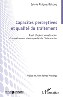 Capacités perceptives et qualité du traitement: Essai d’opérationnalisation d’un traitement visuo-spatial de l’information (Psycho-Logiques) (French Edition) 2336489708 Book Cover