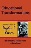 Educational Transformations: The Influences of Stephen I. Brown 1420806904 Book Cover