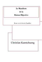 Le Manifeste de La Raison Objective: Route Vers La Societe Equilibre 2953645365 Book Cover