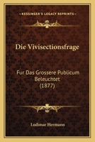 Die Vivisectionsfrage 1161135812 Book Cover