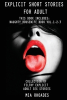 Explicit Short Stories for Adult: 3 Manuscripts: Collection of Filthy Explicit Adult Sex Stories 1801159424 Book Cover