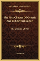 The First Chapter Of Genesis And Its Spiritual Import: The Creation Of Man 1425365434 Book Cover