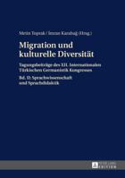 Migration Und Kulturelle Diversitaet: Tagungsbeitraege Des XII. Internationalen Tuerkischen Germanistik Kongresses- Bd. II: Sprachwissenschaft Und Sprachdidaktik 3631652208 Book Cover
