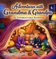 Adventures with Grandma & Grandpa, An Unforgettable Sleep Over B0H8ZM4NK3 Book Cover