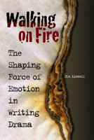 Walking on Fire: The Shaping Force of Emotion in Writing Drama 0809330474 Book Cover