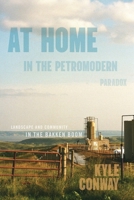 At Home in the Petromodern Paradox: Landscape and Community in the Bakken Boom 0228027799 Book Cover