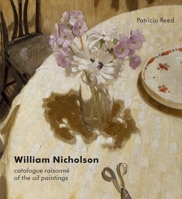 William Nicholson: A Catalogue Raisonné of the Oil Paintings 0300170548 Book Cover