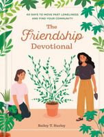 The Friendship Devotional: 40 Days to Move Past Loneliness and Find Your Community B0FQJH21QG Book Cover