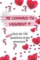 Me connais-tu vraiment ?: Cahier de 150 questions pour tous les couples Connaître son partenaire homme femme au quotidien Cadeau saint valentin B08SV28LY8 Book Cover