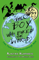 The Boy Who Biked the World: Part Three: Riding Home through Asia 1785630083 Book Cover