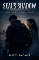 Seal's Shadow: A Heart-Wrenching Military Romance Novel Featuring Wounded Warriors and Second-Chance Redemption B0GSSKT1YD Book Cover