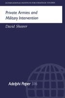 Private Armies and Military Intervention (Adelphi Papers) 0198294409 Book Cover