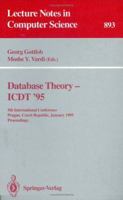 Database Theory - ICDT '95: 5th International Conference, Prague, Czech Republic, January 11 - 13, 1995. Proceedings 3540589074 Book Cover