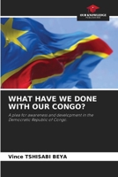 What Have We Done with Our Congo? 6208354455 Book Cover