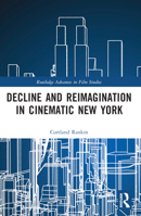 Decline and Reimagination in Cinematic New York 1032251360 Book Cover